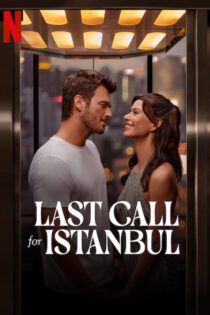 دانلود فیلم آخرین تماس برای استانبول Last Call for Istanbul 2023