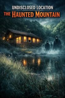 دانلود مستند Undisclosed Location: The Haunted Mountain 2026